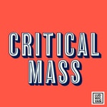 Logo of the podcast Critical Mass Podcast Critical Mass