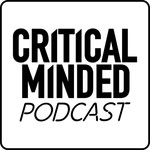Critical Minded Podcast Critical Minded