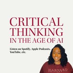 Critical Thinking in the Age of AI Podcast Critical Thinking in the Age of AI