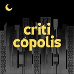 Logo of the podcast Criticópolis Podcast Criticópolis