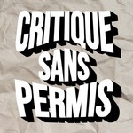 Logo of the podcast Critique Sans Permis Podcast Critique Sans Permis