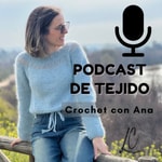 Logo of the podcast Crochet con Ana: el Podcast de Tejido de Lanamala Crochet Podcast Crochet con Ana: el Podcast de Tejido de Lanamala Crochet