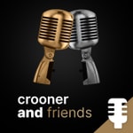 Logo of the podcast Crooner and Friends Podcast Crooner and Friends