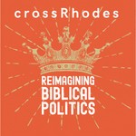 Logo of the podcast crossRhodes: Reimagining Biblical Politics Podcast crossRhodes: Reimagining Biblical Politics