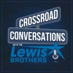 Logo of the podcast Crossroad Conversations with the Lewis Brothers Podcast Crossroad Conversations with the Lewis Brothers
