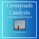 Logo of the podcast Crossroads + Catalysts: Leadership & Career Strategy for Directors and Managers Podcast Crossroads + Catalysts: Leadership & Career Strategy for Directors and Managers