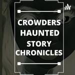 Logo of the podcast CROWDERS HAUNTED STORY CHRONICLES Podcast CROWDERS HAUNTED STORY CHRONICLES