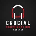 Crucial Conversation Podcast Crucial Conversation