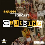 Cruising | Queer History and Culture Podcast Cruising | Queer History and Culture