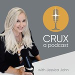 Logo of the podcast Crux with Jessica John Podcast Crux with Jessica John