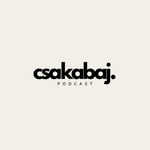Logo of the podcast Csakabaj podcast Podcast Csakabaj podcast