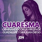 Cuaresma Caminando con la Virgen de Guadalupe y San Juan Diego Podcast Cuaresma Caminando con la Virgen de Guadalupe y San Juan Diego