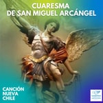 Logo of the podcast Cuaresma de San Miguel Arcángel - Canción Nueva Chile Podcast Cuaresma de San Miguel Arcángel - Canción Nueva Chile
