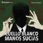 Logo of the podcast Cuello Blanco, Manos Sucias Podcast Cuello Blanco, Manos Sucias