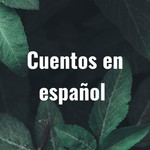 Logo of the podcast Cuentos en español Podcast Cuentos en español
