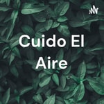 Logo of the podcast Cuido El Aire Podcast Cuido El Aire
