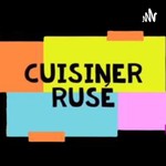 Podcast Cuisiner Rusé