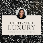 Logo of the podcast Cultivated Luxury - Build a Brand With a Touch of Class Podcast Cultivated Luxury - Build a Brand With a Touch of Class