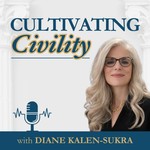 Cultivating Civility Podcast Cultivating Civility