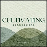 Logo of the podcast Cultivating Connections Podcast Cultivating Connections