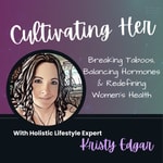 Logo of the podcast Cultivating Her: Breaking Taboos, Balancing Hormones & Redefining Women’s Health Podcast Cultivating Her: Breaking Taboos, Balancing Hormones & Redefining Women’s Health