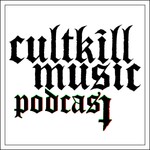 Logo of the podcast Cultkill Music Podcast Podcast Cultkill Music Podcast