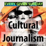 Podcast Cultural Journalism:  All things Cultural, Every Given Sunday at 7 pm PST