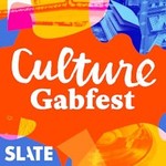 Culture Gabfest Podcast Culture Gabfest