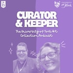 Logo of the podcast Curator and Keeper: the University of York Art Collection Podcast Podcast Curator and Keeper: the University of York Art Collection Podcast