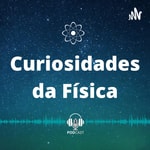 Podcast Curiosidades da Física 