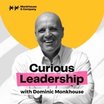 Curious Leadership with Dominic Monkhouse Podcast Curious Leadership with Dominic Monkhouse