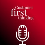 Logo of the podcast Customer First Thinking Podcast Customer First Thinking