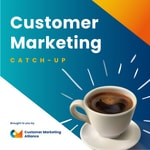 Logo of the podcast Customer Marketing Catch-up Podcast Customer Marketing Catch-up