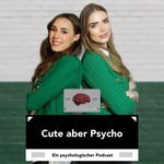 Cute aber Psycho - der psychologische Podcast Podcast Cute aber Psycho - der psychologische Podcast