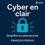 Logo of the podcast Cyber En Clair : Simplifier la Cybersécurité Podcast Cyber En Clair : Simplifier la Cybersécurité