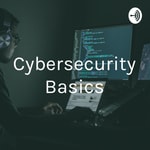 Logo of the podcast Cybersecurity Basics Logo of the podcast Cybersecurity Basics
