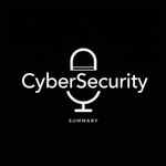 Logo of the podcast CyberSecurity Summary Podcast CyberSecurity Summary
