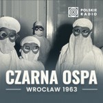 Logo of the podcast Czarna ospa. Wrocław 1963 Podcast Czarna ospa. Wrocław 1963
