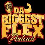 Logo of the podcast Da Biggest Flex Podcast Podcast Da Biggest Flex Podcast