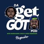 Da Get Got Pod with Marshawn Lynch & Mike Robinson Podcast Da Get Got Pod with Marshawn Lynch & Mike Robinson