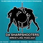 Da Sharpshooters Wrestling Podcast Network Podcast Da Sharpshooters Wrestling Podcast Network