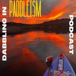 Dabbling In Paddleism Podcast Podcast Dabbling In Paddleism Podcast