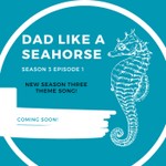 Dad Like a Seahorse Podcast Dad Like a Seahorse