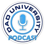 Logo of the podcast Dad University Podcast Podcast Dad University Podcast