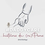 Logo of the podcast #DaddyCare : Histoire de (re)Pères Podcast #DaddyCare : Histoire de (re)Pères