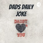 Logo of the podcast Dads Daily Joke Podcast Dads Daily Joke