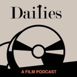 Logo of the podcast Dailies: A Film Podcast Podcast Dailies: A Film Podcast