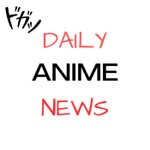 Logo of the podcast Daily Anime News Podcast Daily Anime News