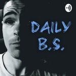 Daily BS Podcast Daily BS