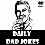 Logo of the podcast Daily Dad Jokes Logo of the podcast Daily Dad Jokes